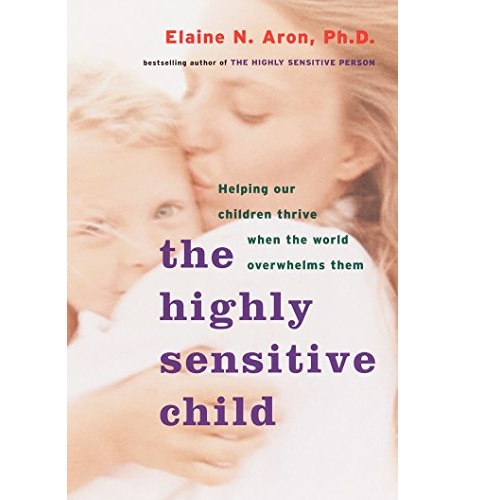 The Highly Sensitive Child: Helping Our Children Thrive When The World Overwhelms Them, Only $5.55