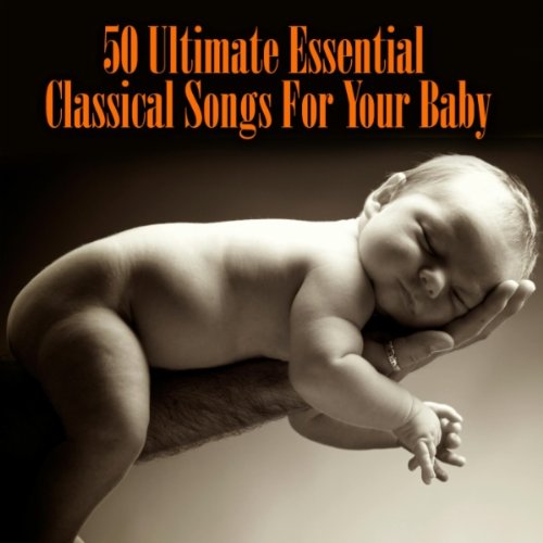 50 Ultimate Essential Classical Songs For Your Baby mp3 for $1.99