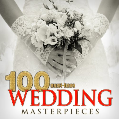 100 Must-Have Wedding Masterpieces MP3唱片下载 $0.99/首 