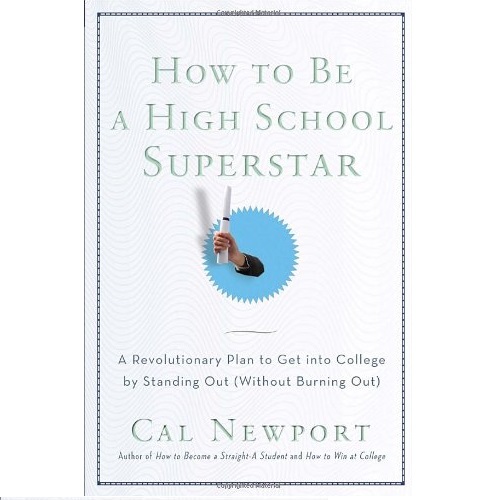 How to Be a High School Superstar: A Revolutionary Plan to Get into College by Standing Out (Without Burning Out), only$11.69